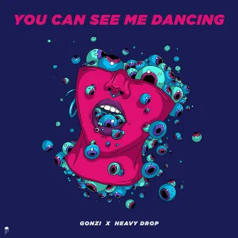 You Can See Me Dancing by Heavy Drop