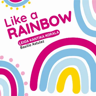 Like a Rainbow by Leioa Kantika korala