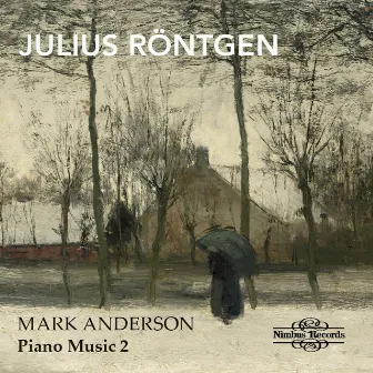 Röntgen: Piano Music Vol. 2 by Julius Röntgen