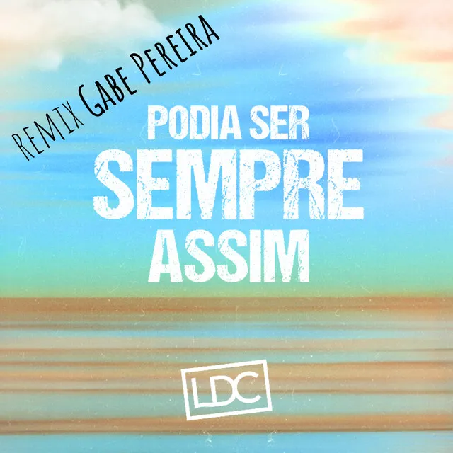 Podia Ser Sempre Assim (Gabe Pereira Remix)