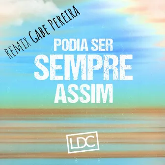 Podia Ser Sempre Assim (Gabe Pereira Remix) by Lado de Cá