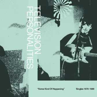 Some Kind of Happening: Singles 1978-1989 by Television Personalities