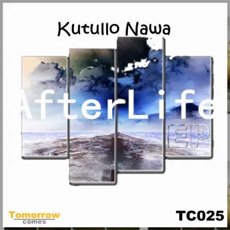 AfterLife EP by Kutullo Nawa