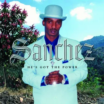 He's Got The Power by Sanchez