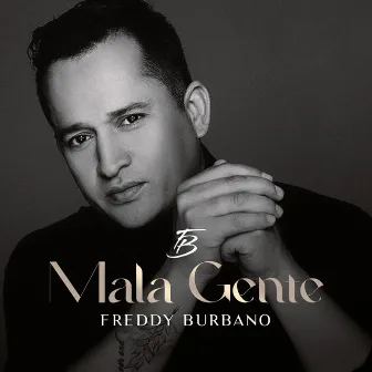 Mala Gente by Freddy Burbano