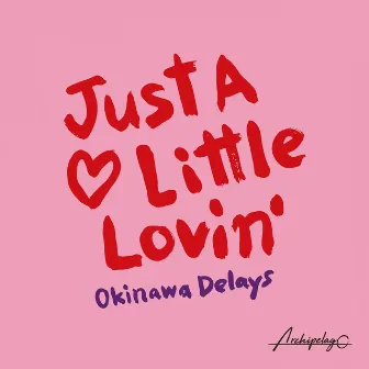 Just a Little Lovin' by Okinawa Delays