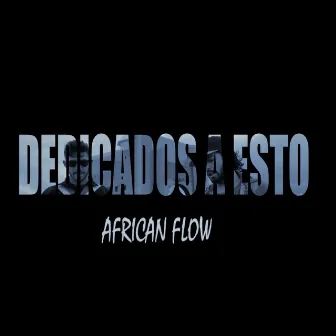 Dedicados a Esto by African Flow