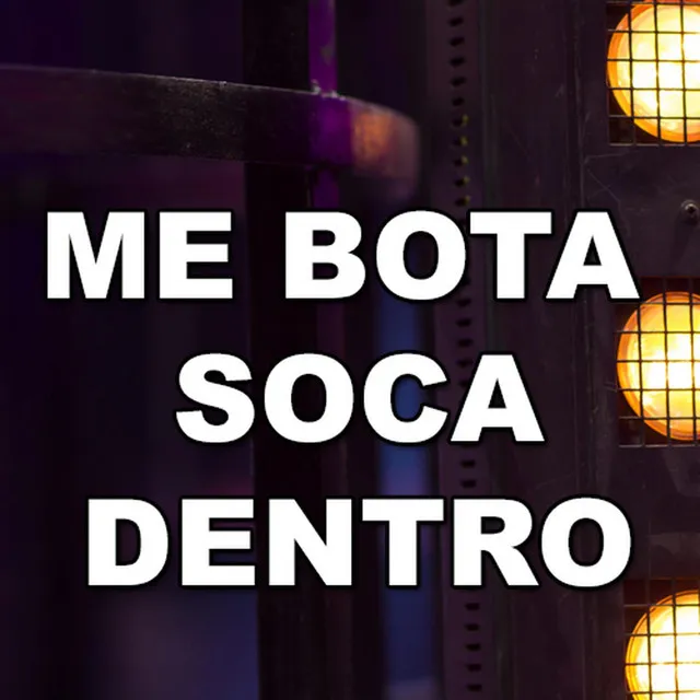 Me Bota Soca Dentro