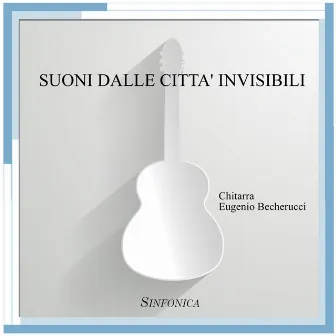 Suoni dalle città invisibili by Eugenio Becherucci