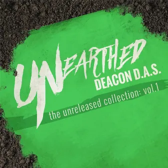 Unearthed the Unreleased Collection, Vol. 1 by Deacon D.A.S.