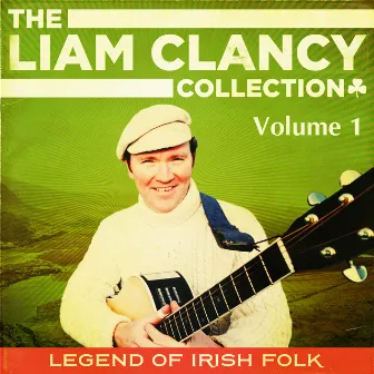 The Liam Clancy Collection, Vol. 1 (Digital Remastered Edition) by Liam Clancy