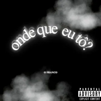 Onde Que Eu Tô? by O Franco