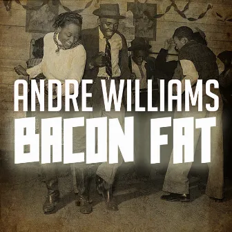 Bacon Fat by Andre' Williams