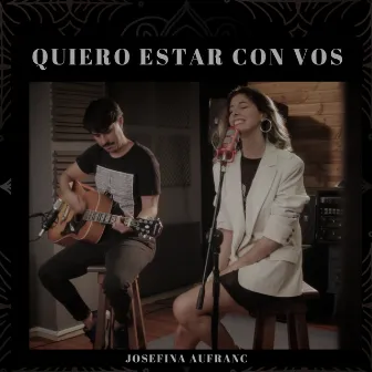 Quiero Estar Con Vos (Acústico) by Josefina Aufranc