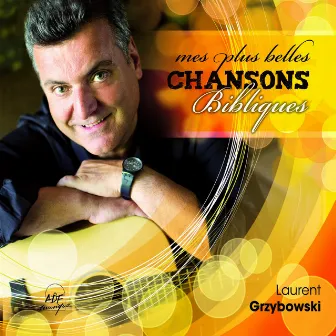 Mes plus belles chansons bibliques by Laurent Grzybowski