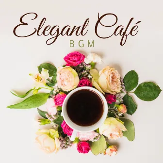 Elegant Café BGM by Classy Background Music Ensemble