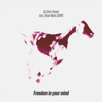 Freedom in Your Mind by DJ Chris Parker