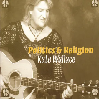 Politics & Religion by Kate Wallace