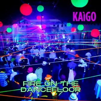 Fire On The Dancefloor by Kaigo