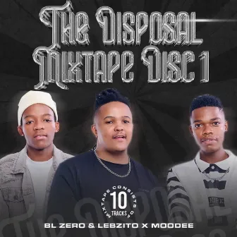 The Disposal Mixtape, Disc 1 by Lebzito