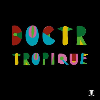 Tropique by Doctr