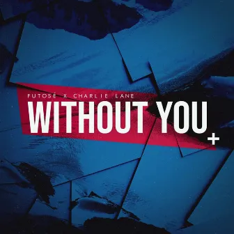 Without You by Futosé