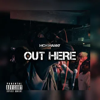 Out Here by MCH Manny