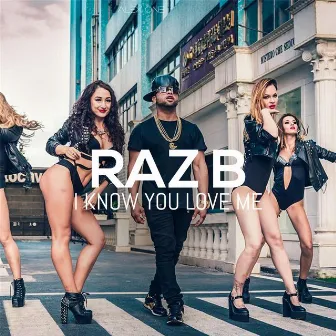 I Know You Love Me by Raz B