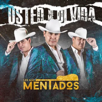 Usted No Me Olvida by Los mas Mentados