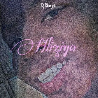 Hliziyo by Dj Khanyzii