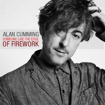 Someone Like the Edge of Firework - Single by Alan Cumming