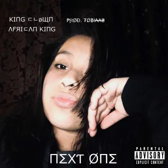 NEXT ØNE by king cløwn