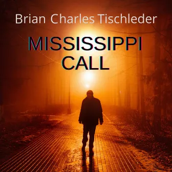 Mississippi Call by Brian Charles Tischleder