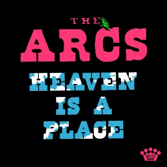 Heaven Is A Place by The Arcs