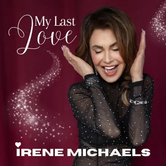 My Last Love by Irene Michaels