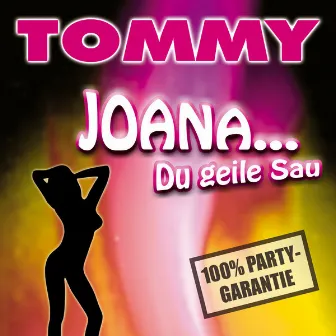 Joana... Du Geile Sau by Tommy