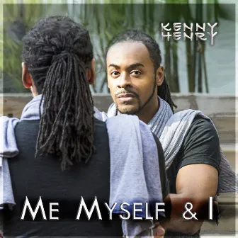 Me, Myself & I - Single by Kenny Henry