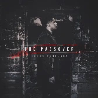 The Passover by Eshon Burgundy