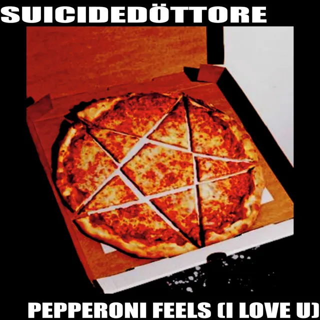 Pepperoni Feels (I Love U)