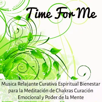 Time For Me - Musica Relajante Curativa Espiritual Bienestar para la Meditación de Chakras Curación Emocional y Poder de la Mente by Spanish Restaurant Music Academy