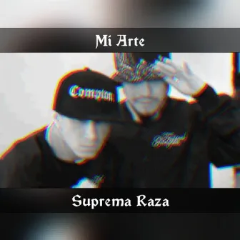 Mi Arte by Suprema Raza