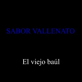 El Viejo Baúl by Sabor Vallenato