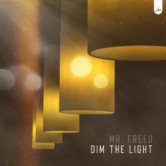 Dim The Light by Mr. Freed