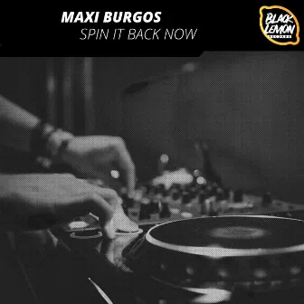 Spin It Back Now by Maxi Burgos