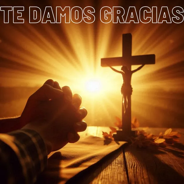 Te Damos Gracias