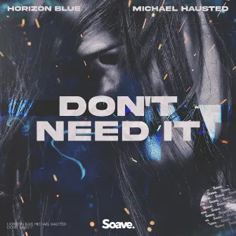 Don't Need It by Michael Hausted