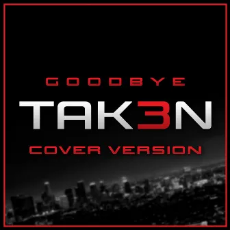 Taken 3 - Goodbye - Trailer Music (Cover Version) by Unknown Artist