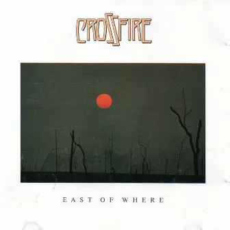 East of Where by Crossfire