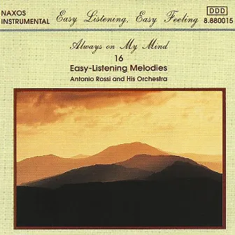 Always on My Mind: 16 Easy-Listening Melodies by Antonio Rossi & His Orchestra