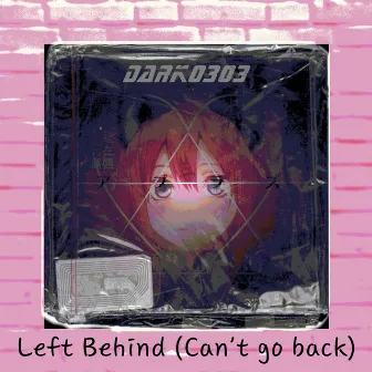 Left Behind (Can't Go Back) by Darko303